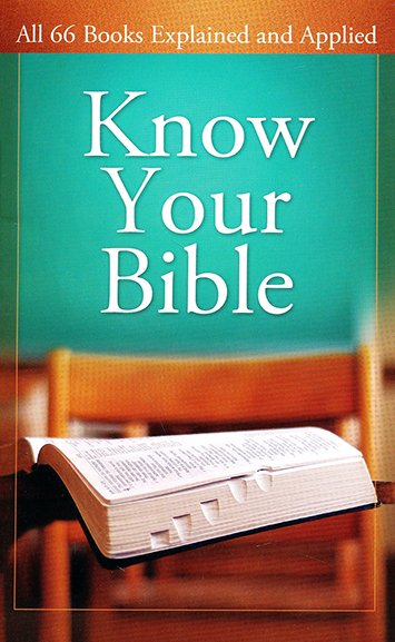 Know Your Bible: All 66 Books Explained And Applied By Paul Kent