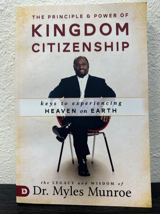 The Principle And Power Of Kingdom Citizenship By Dr. Myles Munroe