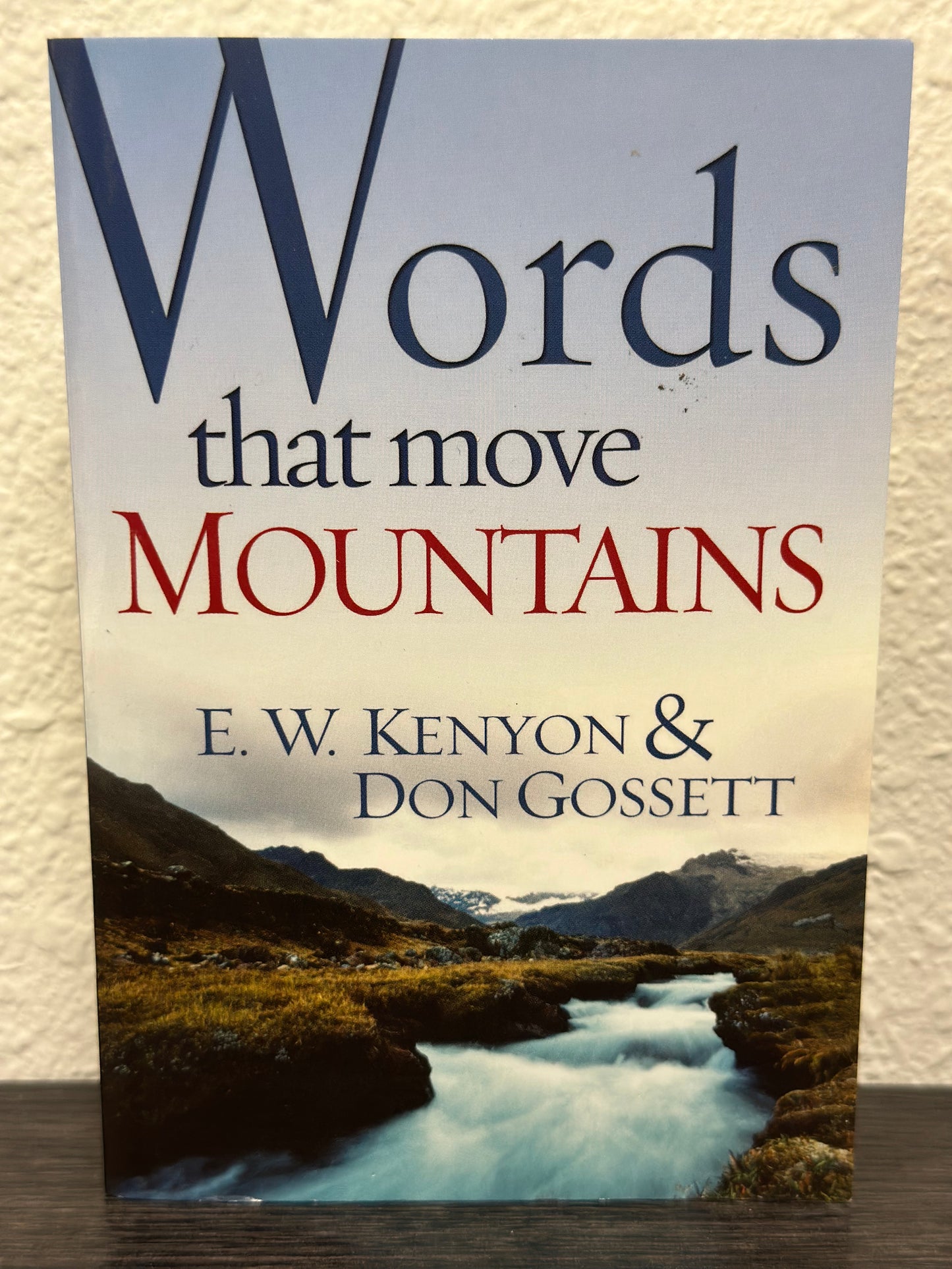 Words That Move Mountains By E W Kenyon & Don Gossett
