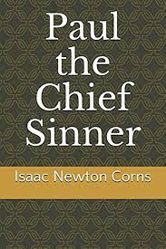 Paul The Chief Sinner By Isaac Newton Corns