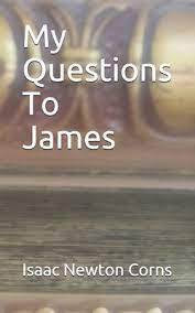 My Questions To James By Isaac Newton Corns