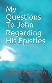 My Questions To John Regarding His Epistles By Isaac Newton Corns